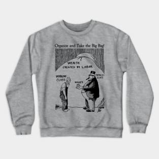 Organize And Take The Big Bag! - IWW, Socialist, Anti Capitalist, Leftist, Propaganda Crewneck Sweatshirt